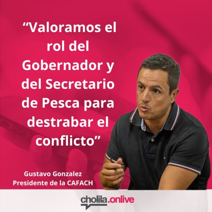 Gustavo González Presidente de la CAFACH: “Valoramos el rol del Gobernador y del Secretario de Pesca para destrabar el conflicto”